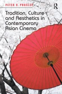 Tradition, Culture and Aesthetics in Contemporary Asian Cinema