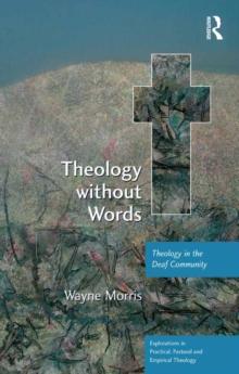 Theology without Words : Theology in the Deaf Community