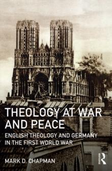 Theology at War and Peace : English theology and Germany in the First World War