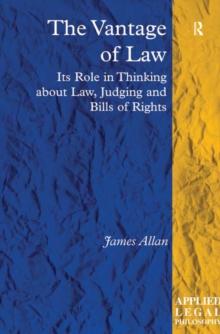 The Vantage of Law : Its Role in Thinking about Law, Judging and Bills of Rights