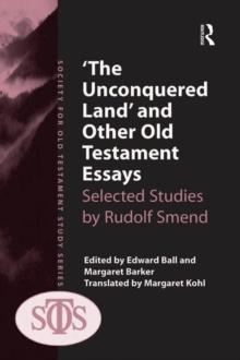 'The Unconquered Land' and Other Old Testament Essays : Selected Studies by Rudolf Smend