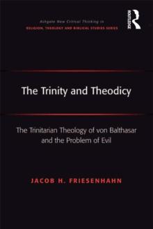 The Trinity and Theodicy : The Trinitarian Theology of von Balthasar and the Problem of Evil