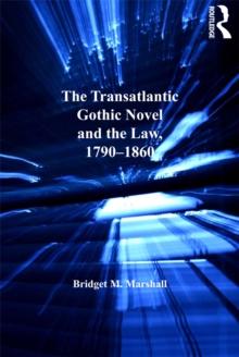 The Transatlantic Gothic Novel and the Law, 1790-1860