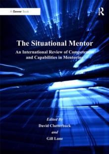 The Situational Mentor : An International Review of Competences and Capabilities in Mentoring