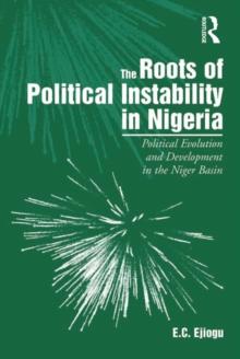 The Roots of Political Instability in Nigeria : Political Evolution and Development in the Niger Basin