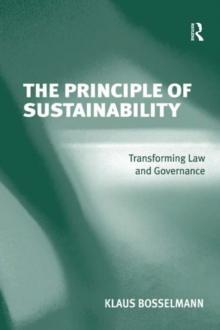 The Principle of Sustainability : Transforming Law and Governance