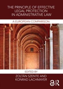 The Principle of Effective Legal Protection in Administrative Law : A European Perspective