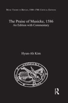 The Praise of Musicke, 1586 : An Edition with Commentary