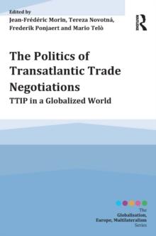 The Politics of Transatlantic Trade Negotiations : TTIP in a Globalized World