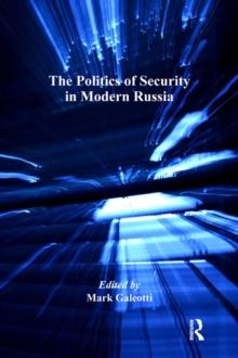 The Politics of Security in Modern Russia