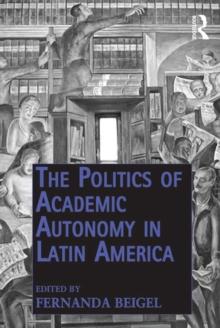 The Politics of Academic Autonomy in Latin America