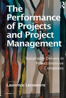 The Performance of Projects and Project Management : Sustainable Delivery in Project Intensive Companies