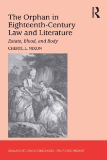 The Orphan in Eighteenth-Century Law and Literature : Estate, Blood, and Body