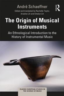 The Origin of Musical Instruments : An Ethnological Introduction to the History of Instrumental Music