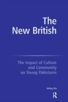 The New British : The Impact of Culture and Community on Young Pakistanis