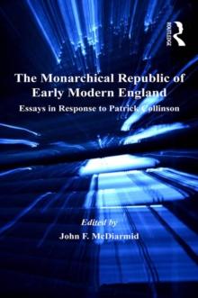 The Monarchical Republic of Early Modern England : Essays in Response to Patrick Collinson