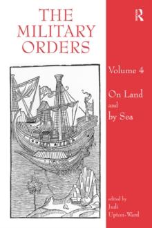 The Military Orders Volume IV : On Land and By Sea