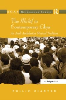 The Ma'luf in Contemporary Libya : An Arab Andalusian Musical Tradition