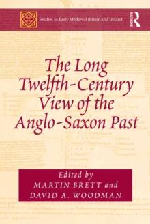 The Long Twelfth-Century View of the Anglo-Saxon Past