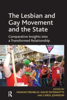 The Lesbian and Gay Movement and the State : Comparative Insights into a Transformed Relationship