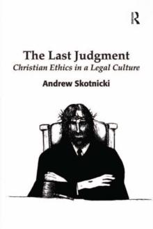 The Last Judgment : Christian Ethics in a Legal Culture