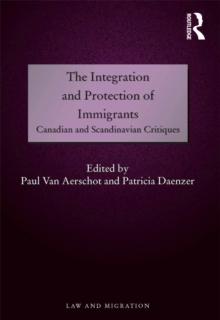 The Integration and Protection of Immigrants : Canadian and Scandinavian Critiques