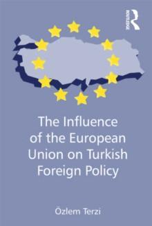 The Influence of the European Union on Turkish Foreign Policy