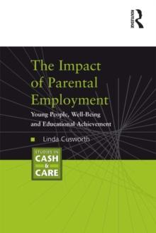 The Impact of Parental Employment : Young People, Well-Being and Educational Achievement