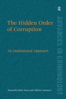 The Hidden Order of Corruption : An Institutional Approach