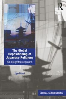 The Global Repositioning of Japanese Religions : An integrated approach