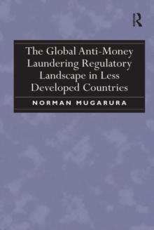 The Global Anti-Money Laundering Regulatory Landscape in Less Developed Countries