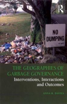 The Geographies of Garbage Governance : Interventions, Interactions and Outcomes