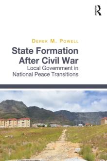 State Formation After Civil War : Local Government in National Peace Transitions