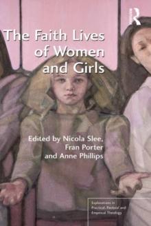 The Faith Lives of Women and Girls : Qualitative Research Perspectives