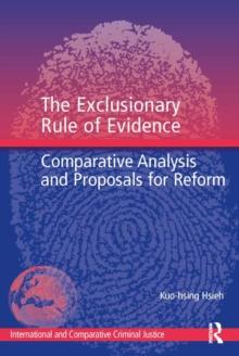 The Exclusionary Rule of Evidence : Comparative Analysis and Proposals for Reform