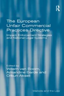 The European Unfair Commercial Practices Directive : Impact, Enforcement Strategies and National Legal Systems