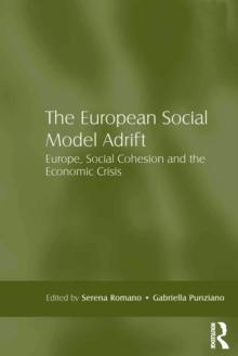 The European Social Model Adrift : Europe, Social Cohesion and the Economic Crisis