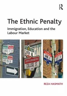 The Ethnic Penalty : Immigration, Education and the Labour Market