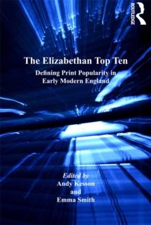 The Elizabethan Top Ten : Defining Print Popularity in Early Modern England