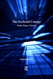 The Ecclesial Canopy : Faith, Hope, Charity