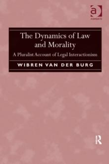 The Dynamics of Law and Morality : A Pluralist Account of Legal Interactionism