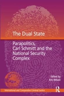 The Dual State : Parapolitics, Carl Schmitt and the National Security Complex