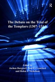 The Debate on the Trial of the Templars (1307-1314)