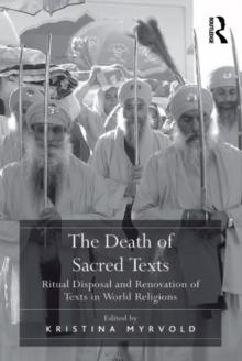 The Death of Sacred Texts : Ritual Disposal and Renovation of Texts in World Religions