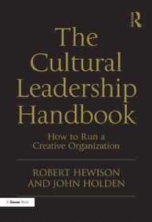 The Cultural Leadership Handbook : How to Run a Creative Organization