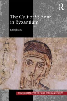 The Cult of St Anna in Byzantium