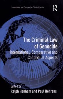 The Criminal Law of Genocide : International, Comparative and Contextual Aspects