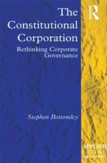 The Constitutional Corporation : Rethinking Corporate Governance