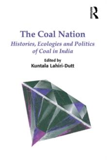 The Coal Nation : Histories, Ecologies and Politics of Coal in India