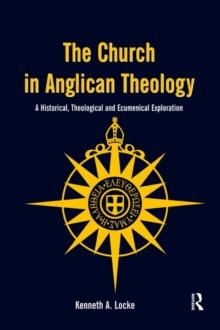 The Church in Anglican Theology : A Historical, Theological and Ecumenical Exploration